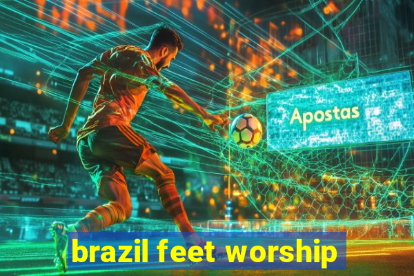 brazil feet worship